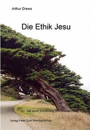 Die Ethik Jesu von Drews,  Arthur, Pilick,  Eckhart