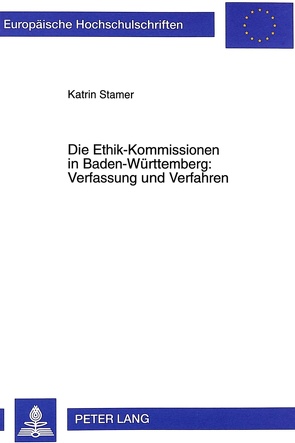 Die Ethik-Kommissionen in Baden-Württemberg: Verfassung und Verfahren von Stamer,  Katrin