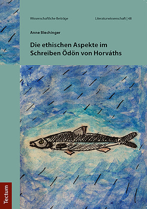 Die ethischen Aspekte im Schreiben Ödön von Horváths von Blechinger,  Anne