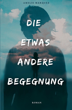 Die etwas andere Begegnung von Marquez,  Amelie