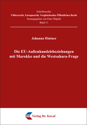 Die EU-Außenhandelsbeziehungen mit Marokko und die Westsahara-Frage von Hintner,  Johanna