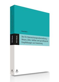 Die EU-Datenschutzgrundverordnung – Wesen, Ziele, Aufbau und grundlegende Empfehlungen zur Umsetzung (E-Book, PDF) von Spyra,  Gerald