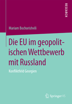 Die EU im geopolitischen Wettbewerb mit Russland von Bochorishvili,  Mariam