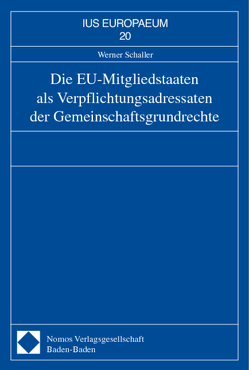 Die EU-Mitgliedstaaten als Verpflichtungsadressaten der Gemeinschaftsgrundrechte von Schaller,  Werner