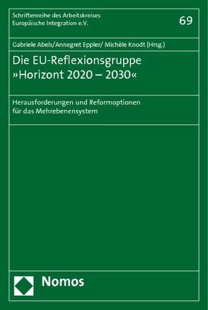 Die EU-Reflexionsgruppe »Horizont 2020 – 2030« von Abels,  Gabriele, Eppler,  Annegret, Knodt,  Michèle