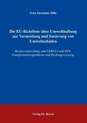 Die EU-Richtlinie über Umwelthaftung zur Vermeidung und Sanierung von Umweltschäden von Hille,  Sven A