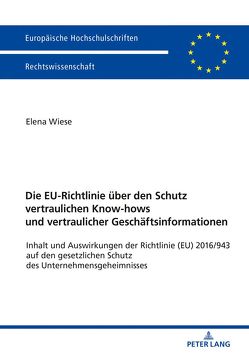 Die EU-Richtlinie über den Schutz vertraulichen Know-hows und vertraulicher Geschäftsinformationen von Wiese,  Elena