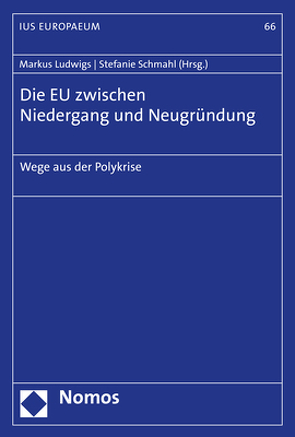 Die EU zwischen Niedergang und Neugründung von Ludwigs,  Markus, Schmahl,  Stefanie