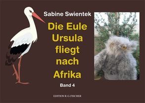 Die Eule Ursula fliegt nach Afrika. Band 4 von Swientek,  Sabine