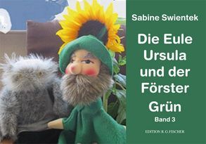 Die Eule Ursula und der Förster Grün. Band 3 von Swientek,  Sabine