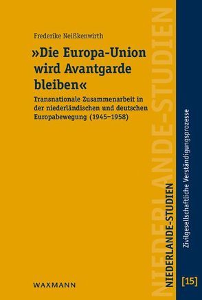 „Die Europa-Union wird Avantgarde bleiben“ von Neißkenwirth,  Frederike