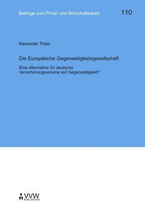 Die Europäische Gegenseitigkeitsgesellschaft von Deutsch,  Erwin, Herber,  Rolf, Hübner,  Ulrich, Klingmüller,  Ernst, Medicus,  Dieter, Roth,  Wulf H, Schlechtriem,  Peter, Theis,  Alexander