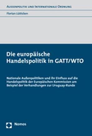 Die europäische Handelspolitik in GATT/WTO von Lütticken,  Florian