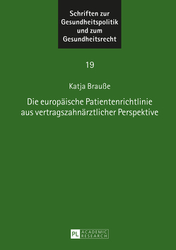 Die europäische Patientenrichtlinie aus vertragszahnärztlicher Perspektive von Brauße LL.M.,  Katja Sabine