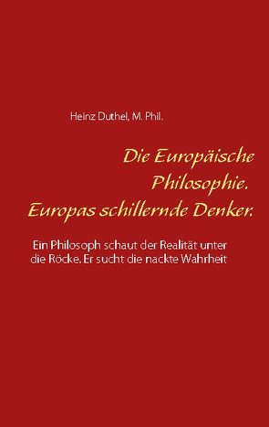 Die Europäische Philosophie. Europas schillernde Denker. von Duthel,  Heinz