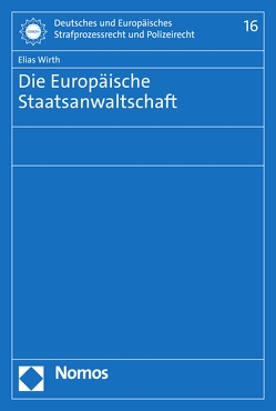 Die Europäische Staatsanwaltschaft von Wirth,  Elias