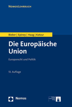 Die Europäische Union von Bieber,  Roland, Epiney,  Astrid, Haag,  Marcel, Kotzur,  Markus