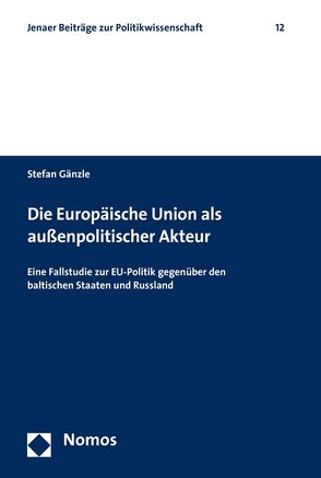 Die Europäische Union als außenpolitischer Akteur von Gänzle,  Stefan