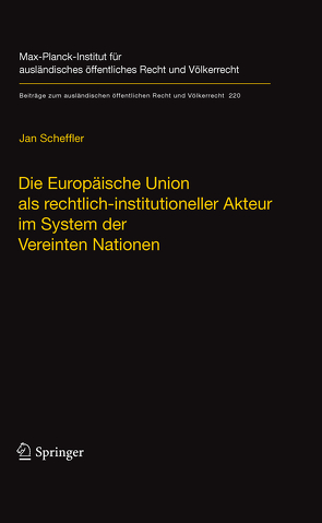 Die Europäische Union als rechtlich-institutioneller Akteur im System der Vereinten Nationen von Scheffler,  Jan