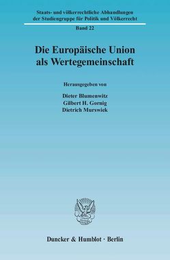 Die Europäische Union als Wertegemeinschaft. von Blumenwitz,  Dieter, Gornig,  Gilbert H., Murswiek,  Dietrich