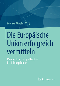 Die Europäische Union erfolgreich vermitteln von Oberle,  Monika