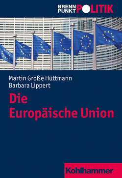 Die Europäische Union von Große Hüttmann,  Martin, Lippert,  Barbara, Riescher,  Gisela, Weber,  Reinhold, Wehling,  Hans-Georg