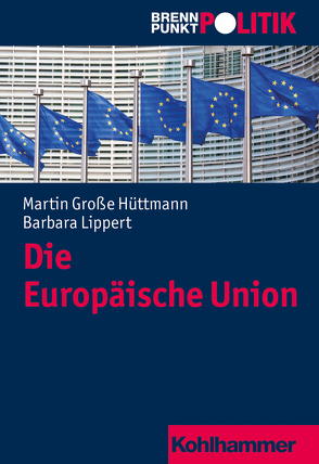 Die Europäische Union von Große Hüttmann,  Martin, Lippert,  Barbara, Riescher,  Gisela, Weber,  Reinhold, Wehling,  Hans-Georg