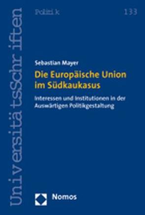 Die Europäische Union im Südkaukasus von Mayer,  Sebastian