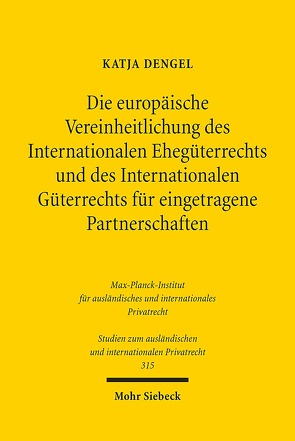 Die europäische Vereinheitlichung des Internationalen Ehegüterrechts und des Internationalen Güterrechts für eingetragene Partnerschaften von Dengel,  Katja