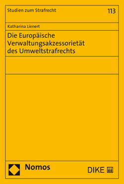 Die Europäische Verwaltungsakzessorietät des Umweltstrafrechts von Lienert,  Katharina