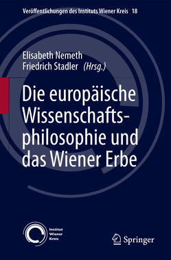 Die europäische Wissenschaftsphilosophie und das Wiener Erbe von Nemeth,  Elisabeth, Stadler,  Friedrich