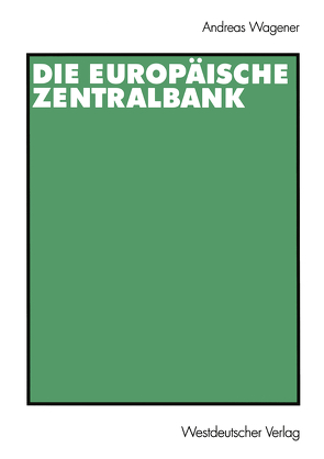 Die Europäische Zentralbank von Wagener,  Andreas