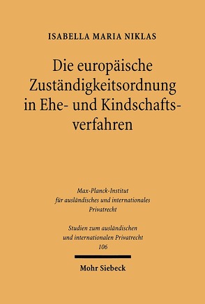 Die europäische Zuständigkeitsordnung in Ehe- und Kindschaftsverfahren von Niklas,  Isabella Maria