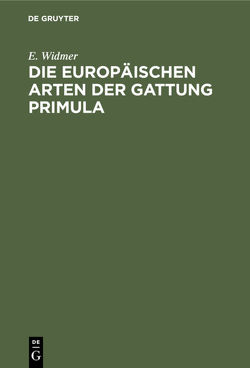 Die europäischen Arten der Gattung Primula von Nägeli,  C. v., Widmer,  E.