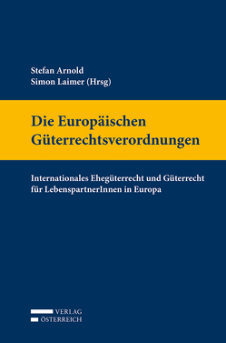 Die Europäischen Güterrechtsverordnungen von Arnold,  Stefan, Laimer,  Simon