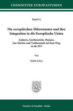 Die europäischen Mikrostaaten und ihre Integration in die Europäische Union. von Friese,  Katrin