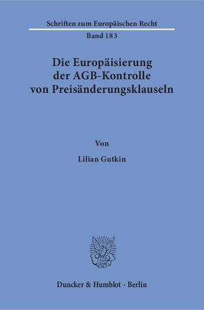 Die Europäisierung der AGB-Kontrolle von Preisänderungsklauseln. von Gutkin,  Lilian