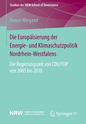 Die Europäisierung der Energie- und Klimaschutzpolitik Nordrhein-Westfalens von Wiegand,  Simon