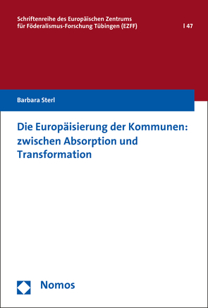 Die Europäisierung der Kommunen: zwischen Absorption und Transformation von Sterl,  Barbara