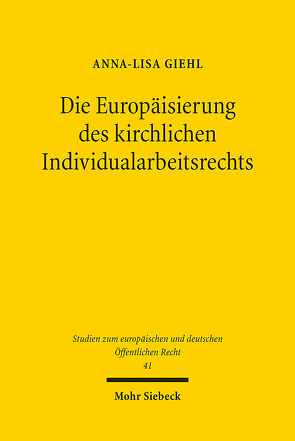 Die Europäisierung des kirchlichen Individualarbeitsrechts von Giehl,  Anna-Lisa