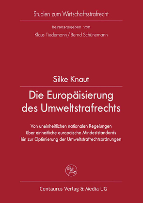 Die Europäisierung des Umweltstrafrechts von Knaut,  Silke