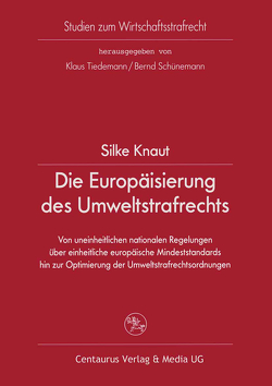 Die Europäisierung des Umweltstrafrechts von Knaut,  Silke