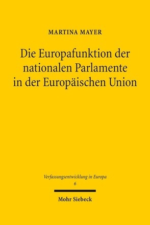 Die Europafunktion der nationalen Parlamente in der Europäischen Union von Mayer,  Martina