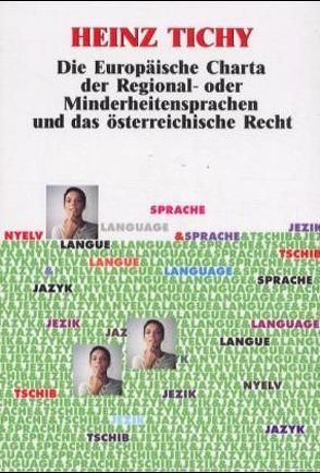 Die Europäische Charta der Regional- oder Minderheitensprachen und das österreichische Recht von Tichy,  Heinz