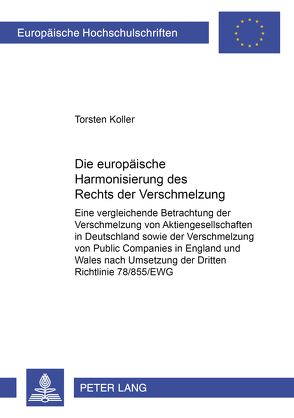 Die europäische Harmonisierung des Rechts der Verschmelzung von Koller,  Torsten