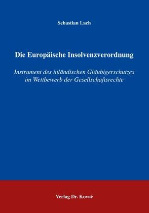 Die Europäische Insolvenzverordnung von Lach,  Sebastian