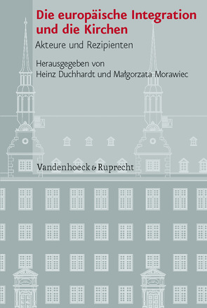 Die europäische Integration und die Kirchen von Chapman,  Mark D., Duchhardt,  Heinz, Homeyer,  Josef, Hürten,  Heinz, Kissener,  Michael, Morawiec,  Malgorzata, Prettenthaler-Zieger,  Anita, Robbins,  Keith, Saarinen,  Risto