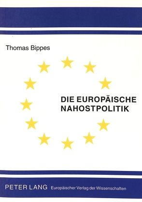 Die Europäische Nahostpolitik von Bippes,  Thomas