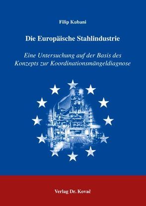 Die Europäische Stahlindustrie von Kubani,  Filip