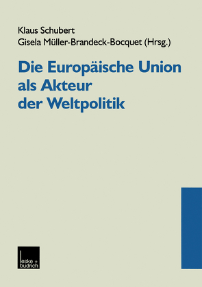 Die Europäische Union als Akteur der Weltpolitik von Schubert,  Klaus